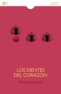 Los dientes del corazón - Ramón J. Soria Breña - E-Book