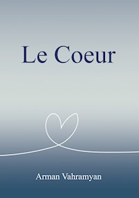 Le coeur - Arman Vahramyan - E-Book