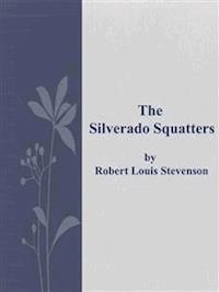 The Silverado Squatters - Robert Louis Stevenson - E-Book