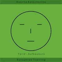 Autogenes Training - Teil 2 - Sascha Katschemba - Hörbuch