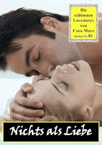 Nichts als Liebe - Cora Marx - E-Book