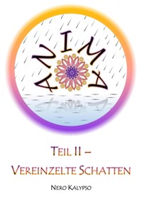 Anima | Teil 2 - Vereinzelte Schatten - Nero Kalypso - kostenlos E-Book