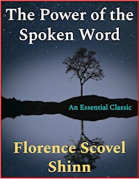 The Power of the Spoken Word - Florence Scovel Shinn - E-Book