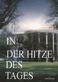 IN DER HITZE DES TAGES - Gerd Thieme - E-Book