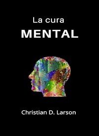 La cura mental (traducido) - Christian D. Larson - E-Book