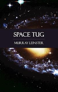 Space Tug - Murray Leinster - E-Book