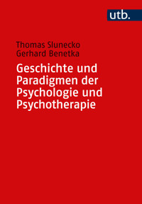 Geschichte und Paradigmen der Psychologie und Psychotherapie - Thomas Slunecko - E-Book