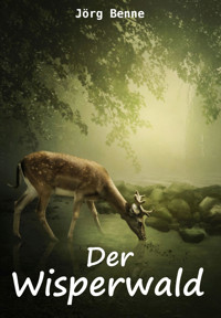 Der Wisperwald - Jörg Benne - E-Book