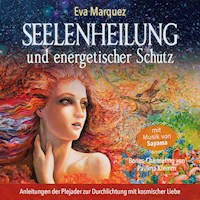 Seelenheilung und energetischer Schutz - Eva Marquez - Hörbuch