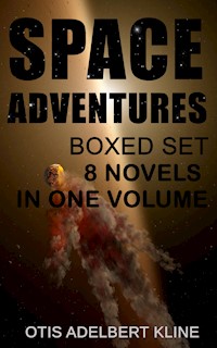 SPACE ADVENTURES Boxed Set – 8 Novels in One Volume - Otis Adelbert Kline - E-Book