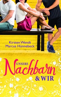 Unsere Nachbarn und wir - Marcus Hünnebeck - E-Book