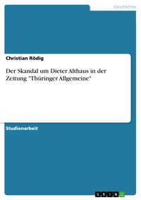 Der Skandal um Dieter Althaus in der Zeitung "Thüringer Allgemeine" - Christian Rödig - E-Book