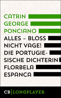 Alles – bloß nicht vage! Die portugiesische Dichterin Florbela Espanca - Catrin George Ponciano - E-Book