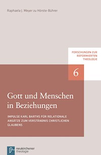 Gott und Menschen in Beziehungen - Raphaela J. Meyer zu Hörste-Bührer - E-Book