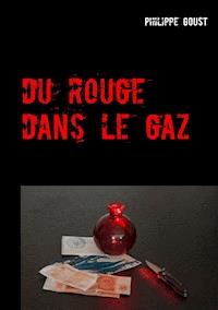 Du rouge dans le gaz - Philippe Goust - E-Book