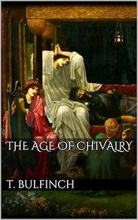 The Age of Chivalry - Thomas Bulfinch - E-Book