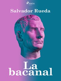 La bacanal - Salvador Rueda - E-Book