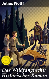 Das Wildfangrecht: Historischer Roman - Julius Wolff - E-Book