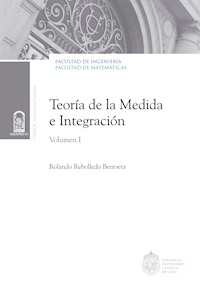Teoría de la medida e integración - Rolando Rebolledo B. - E-Book