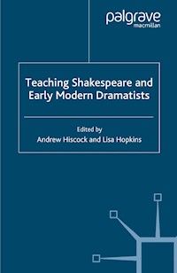 Teaching Shakespeare and Early Modern Dramatists - A. Hiscock - E-Book