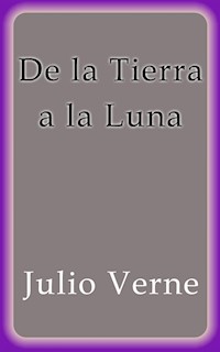 De la Tierra a la Luna - Julio Verne - E-Book