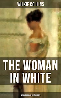 The Woman in White (With Original Illustrations) - Wilkie Collins - E-Book