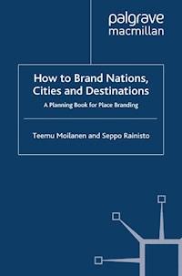 How to Brand Nations, Cities and Destinations - T. Moilanen - E-Book