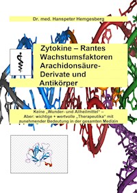 Zytokine, Rantes, Wachstumsfaktoren, Arachidonsäure-Derivate & Antikörper - Dr. med Hanspeter Hemgesberg - E-Book
