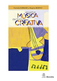 Enseñar música de forma creativa - Pamela Burnard - E-Book