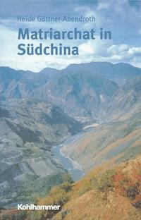 Matriarchat in Südchina - Heide Göttner-Abendroth - E-Book