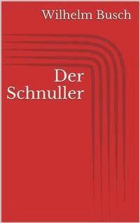Der Schnuller - Wilhelm Busch - E-Book