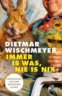 Immer is was, nie is nix - Dietmar Wischmeyer - E-Book