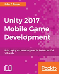 Unity 2017 Mobile Game Development - John P. Doran - E-Book