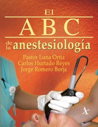 El ABC de la anestesiología - Pastor Luna Ortiz - E-Book