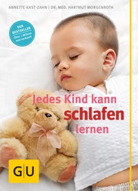 Jedes Kind kann schlafen lernen - Annette Kast-Zahn - E-Book