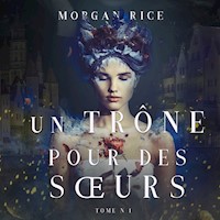 Un Trône pour des Sœurs (Tome N 1) - Morgan Rice - kostenlos Hörbuch