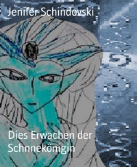 Dies Erwachen der Schnnekönigin - Jenifer Schindovski - kostenlos E-Book