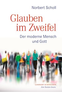Glauben im Zweifel - Norbert Scholl - E-Book