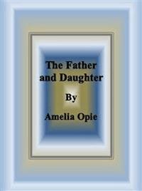 The Father and Daughter - Amelia Opie - E-Book