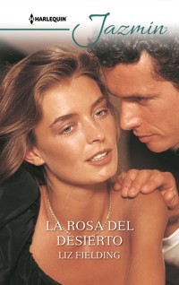 La rosa del desierto - Liz Fielding - E-Book