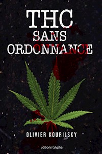 THC sans ordonnance - Olivier Kourilsky - E-Book