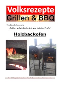 Volksrezepte Grillen & BBQ - Holzbackofen 1 - 30 Rezepte für den Holzbackofen - Marc Schommertz - E-Book