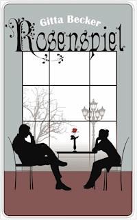 Rosenspiel - Gitta Becker - E-Book