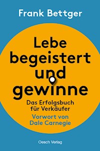 Lebe begeistert und gewinne - Frank Bettger - E-Book