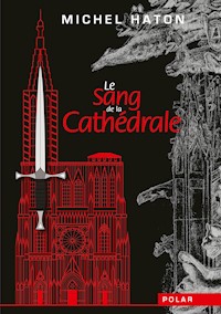 Le sang de la cathédrale - Michel Haton - E-Book