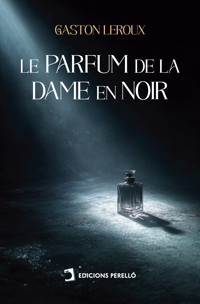 Le parfum de la dame en noir - Gastón Leroux - E-Book