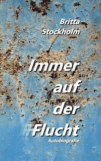 Immer auf der Flucht - Britta Stockholm - E-Book