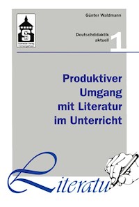 Produktiver Umgang mit Literatur im Unterricht - Günter Waldmann - E-Book