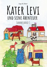 Kater Levi und seine Abenteuer - Ingo M. Ebert - E-Book