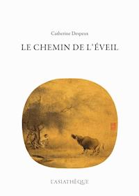 Le Chemin de l'Eveil - Catherine Despeux - E-Book